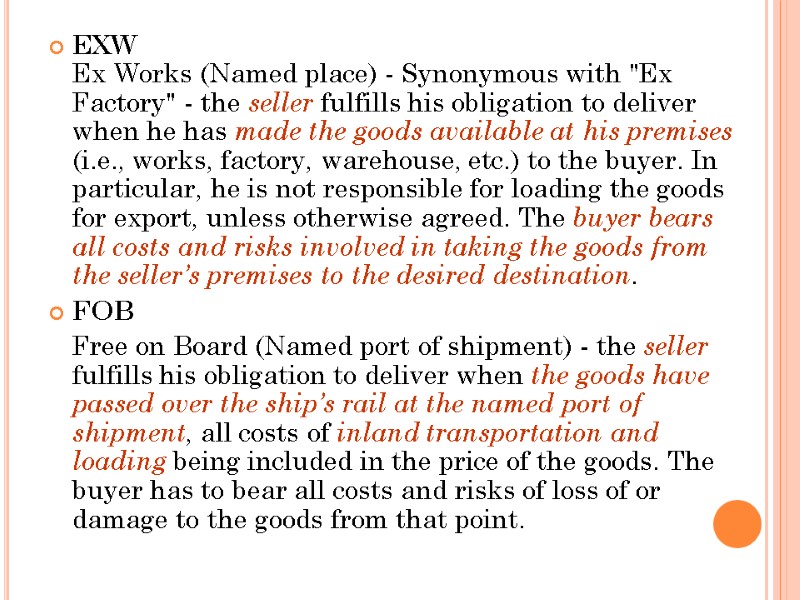 EXW  Ex Works (Named place) - Synonymous with 